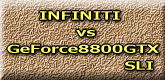 INFINITI vs GeForce8800GTX SLI